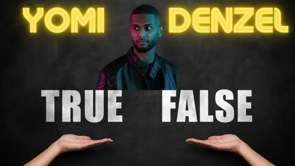 Yomi Denzel Vrai ou Faux (1)
